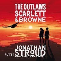 The Outlaws Scarlett and Browne - Jonathan Stroud - audiobook