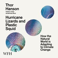 Hurricane Lizards and Plastic Squid - Thor Hanson - audiobook