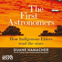 The First Astronomers - Duane Hamacher - audiobook