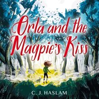 Orla and the Magpie's Kiss - C.J. Haslam - audiobook