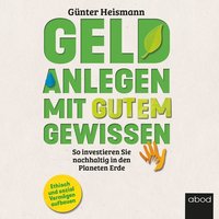 Geld anlegen mit gutem Gewissen - Günter Heismann - audiobook