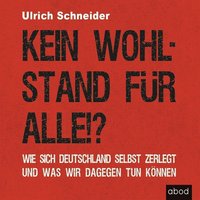 Kein Wohlstand für alle!? - Ulrich Schneider - audiobook