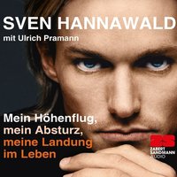 Mein Höhenflug, mein Absturz, meine Landung im Leben - Sven Hannawald - audiobook