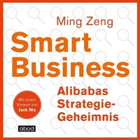 Smart Business. Alibabas Strategie-Geheimnis - Jack Ma - audiobook