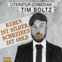 Reden ist Silber, Schreiben ist Gold - Tim Boltz - audiobook