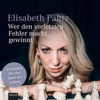 Wer den vorletzten Fehler macht, gewinnt - Elisabeth Pähtz - audiobook