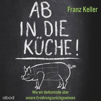Ab in die Küche! - Franz Keller - audiobook