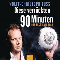 Diese verrückten 90 Minuten - Wolff-Christoph Fuss - audiobook