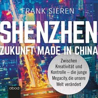 Shenzhen. Zukunft Made in China - Frank Sieren - audiobook