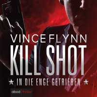 Kill Shot. In die Enge getrieben - Vince Flynn - audiobook