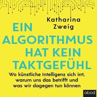 Ein Algorithmus hat kein Taktgefühl - Katharina Zweig - audiobook