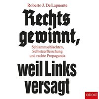 Rechts gewinnt, weil Links versagt - Roberto J. De Lapuente - audiobook