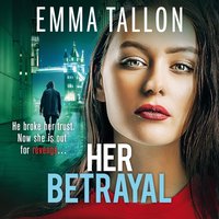 Her Betrayal - Emma Tallon - audiobook
