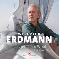 Ich greife den Wind - Wilfried Erdmann - audiobook