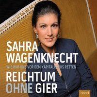 Reichtum ohne Gier - Sahra Wagenknecht - audiobook