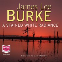 Stained White Radiance - James Lee Burke - audiobook