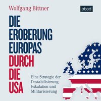 Die Eroberung Europas durch die USA - Wolfgang Bittner - audiobook