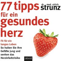 77 Tipps für ein gesundes Herz - Dr. med. Ulrich Strunz - audiobook