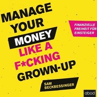Manage Your Money like a F*cking Grown-up - Sam Beckbessinger - audiobook