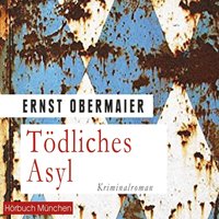 Tödliches Asyl - Ernst Obermaier - audiobook