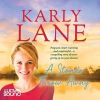 A Stone's Throw Away - Karly Lane - audiobook