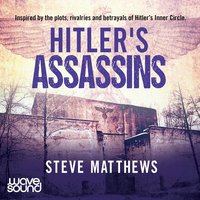 Hitler's Assassins - Steve Matthews - audiobook