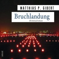 Bruchlandung - Matthias P. Gibert - audiobook