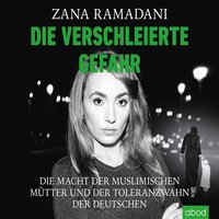Die verschleierte Gefahr - Zana Ramadani - audiobook