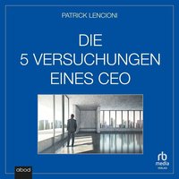 Die fünf Versuchungen eines CEO - Patrick M. Lencioni - audiobook