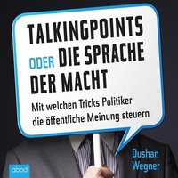 Talking Points oder die Sprache der Macht - Dushan Wegner - audiobook