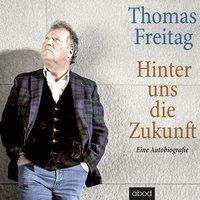 Hinter uns die Zukunft - Thomas Freitag - audiobook