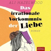 Das irrationale Vorkommnis der Liebe - Ali Hazelwood - audiobook