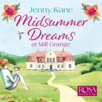 Midsummer Dreams at Mill Grange: an uplifting, feelgood romance - Jenny Kane - audiobook