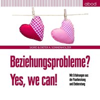 Beziehungsprobleme? Yes, we can! - Dieter A Sonnenholzer - audiobook