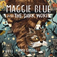 Maggie Blue and the Dark World - Anna Goodall - audiobook