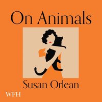 On Animals - Susan Orlean - audiobook
