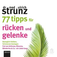 77 Tipps für Rücken und Gelenke - Dr. med. Ulrich Strunz - audiobook