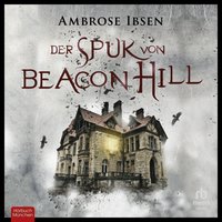 Der Spuk von Beacon Hill - Ambrose Ibsen - audiobook