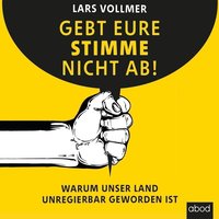 Gebt eure Stimme nicht ab! - Lars Vollmer - audiobook