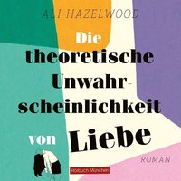 Die theoretische Unwahrscheinlichkeit von Liebe - Ali Hazelwood - audiobook