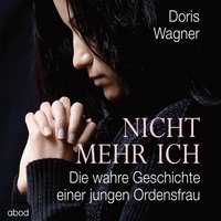 Nicht mehr ich - Doris Wagner - audiobook