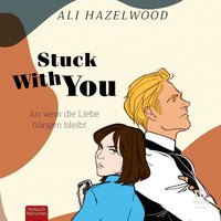 Stuck With You - Ali Hazelwood - audiobook