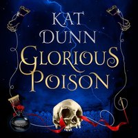Glorious Poison - Kat Dunn - audiobook