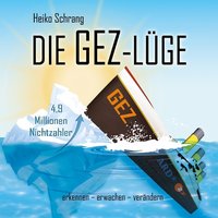 Die GEZ-Lüge - Heiko Schrang - audiobook