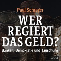 Wer regiert das Geld? - Paul Schreyer - audiobook