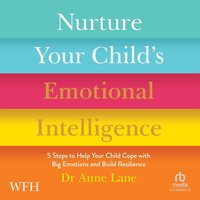 Nurture Your Child's Emotional Intelligence - Dr Anne Lane - audiobook