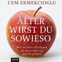 Älter wirst du sowieso - Cem Ekmekcioglu - audiobook