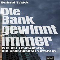 Die Bank gewinnt immer - Gerhard Schick - audiobook