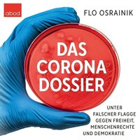 Das Corona-Dossier - Flo Osrainik - audiobook