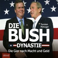 Die Bush Dynastie - Torsten Metzger - audiobook